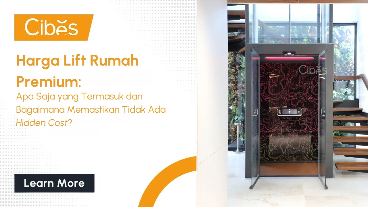 Harga Lift Rumah Premium: Apa Saja yang Termasuk dan Bagaimana Memastikan Tidak Ada Hidden Cost?