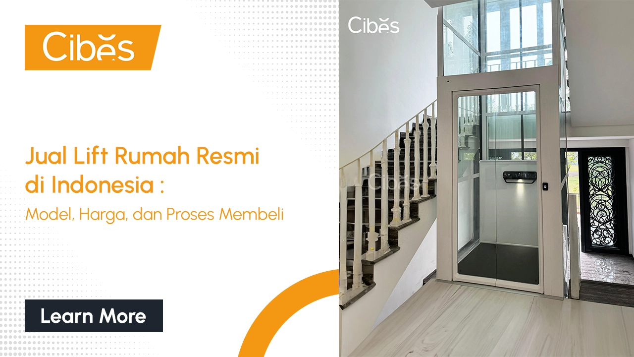 Jual Lift Rumah Resmi di Indonesia | Cibes Lift Indonesia