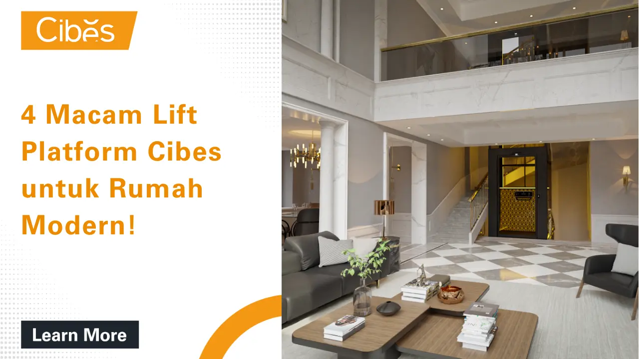 4 Macam Lift Platform dari Cibes